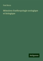 Mémoires d'anthropologie zoologique et biologique