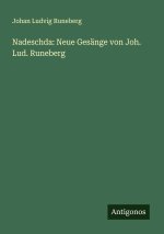 Nadeschda: Neue Gesänge von Joh. Lud. Runeberg