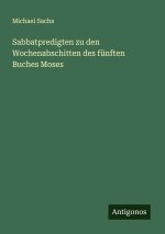 Sabbatpredigten zu den Wochenabschitten des fünften Buches Moses