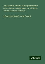 Römische Briefe vom Concil