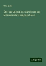 Über die Quellen des Plutarch in der Lebensbeschreibung des Solon