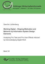 Working Digital - Shaping Motivation and Behavior by Information System Design Elements. Working Digital - Shaping Motivation and Behavior by Informat