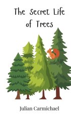 The Secret Life of Trees