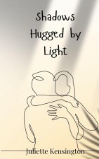 Shadows Hugged by Light