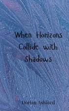 When Horizons Collide with Shadows