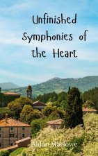 Unfinished Symphonies of the Heart