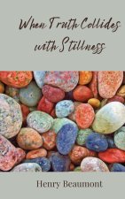When Truth Collides with Stillness