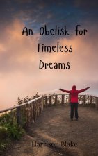 An Obelisk for Timeless Dreams