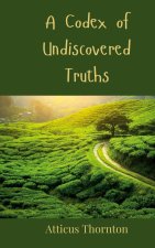 A Codex of Undiscovered Truths