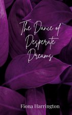 The Dance of Desperate Dreams