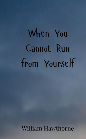When You Cannot Run from Yourself
