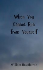 When You Cannot Run from Yourself