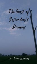 The Ghost of Yesterday's Dreams