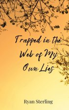 Trapped in the Web of My Own Lies