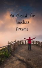 An Obelisk for Timeless Dreams