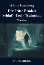Der dritte Bruder: Schlaf - Tod - Wahnsinn