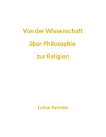 Von der Wissenschaft über Philosophie zur Religion