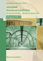 Arbeitsheft Betriebswirtschaftslehre. für das Berufskolleg - Berufliches Gymnasium  - Jahrgangsstufe 13