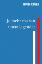 Je mehr ma san, umso legendär