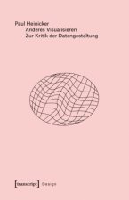 Anderes Visualisieren - Zur Kritik der Datengestaltung