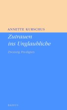 Zutrauen ins Unglaubliche