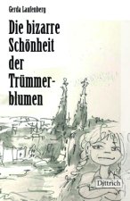 Die bizarre Schönheit der Trümmerblumen