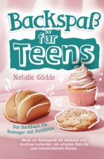 Backspaß für Teens - Das Backbuch für Teenager mit Farbfotos.