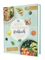 Das Anti-Entzündungskochbuch: Mit Genuss zu mehr Gesundheit und Vitalität - Entzündungshemmende Ernährung leicht gemacht! Mit einfachen & schnellen Re