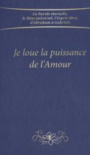 Je loue la puissance de l'Amour