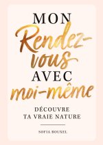 Mon rendez-vous avec moi-m?me - Découvre ta vraie nature