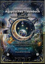 Neues vollständiges und größtes Ägyptisches Traumbuch oder Wahrhafte Auslegung aller Träume Nach den besten Quellen bearbeitet und bis auf die Neuzeit