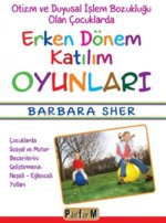 Otizm ve Duyusal Islem Bozuklugu Olan Cocuklarda Erken Dönem Katilim Oyunlari