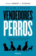 Vendedores Perros. No Necesitas Ser Un Perro de Ataque Para Tener Éxito En Las Ventas / Sales Dogs