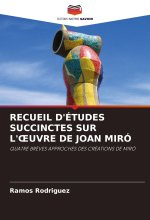 RECUEIL D'ÉTUDES SUCCINCTES SUR L'?UVRE DE JOAN MIRÓ