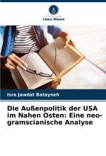 Die Außenpolitik der USA im Nahen Osten: Eine neo-gramscianische Analyse