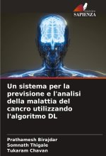Un sistema per la previsione e l'analisi della malattia del cancro utilizzando l'algoritmo DL