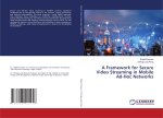 A Framework for Secure Video Streaming in Mobile Ad-Hoc Networks