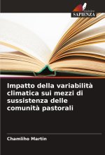 Impatto della variabilit? climatica sui mezzi di sussistenza delle comunit? pastorali