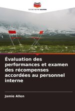 Évaluation des performances et examen des récompenses accordées au personnel interne