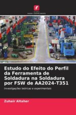 Estudo do Efeito do Perfil da Ferramenta de Soldadura na Soldadura por FSW de AA2024-T351