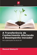 A Transfer?ncia de Conhecimento Afectando o Desempenho Inovador