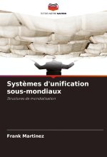 Syst?mes d'unification sous-mondiaux