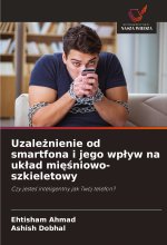 Uzale?nienie od smartfona i jego wp?yw na uk?ad mi??niowo-szkieletowy