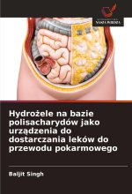 Hydro?ele na bazie polisacharydów jako urz?dzenia do dostarczania leków do przewodu pokarmowego