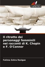 Il ritratto dei personaggi femminili nei racconti di K. Chopin e F. O'Connor