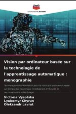 Vision par ordinateur basée sur la technologie de l'apprentissage automatique : monographie