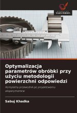 Optymalizacja parametrów obróbki przy u?yciu metodologii powierzchni odpowiedzi