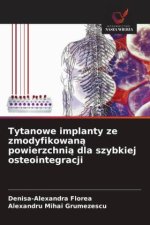 Tytanowe implanty ze zmodyfikowan? powierzchni? dla szybkiej osteointegracji