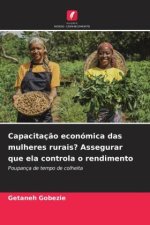 Capacitaç?o económica das mulheres rurais? Assegurar que ela controla o rendimento