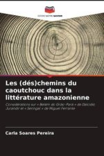 Les (dés)chemins du caoutchouc dans la littérature amazonienne